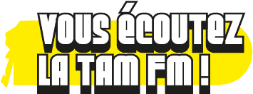 Vous écoutez la Tam FM !